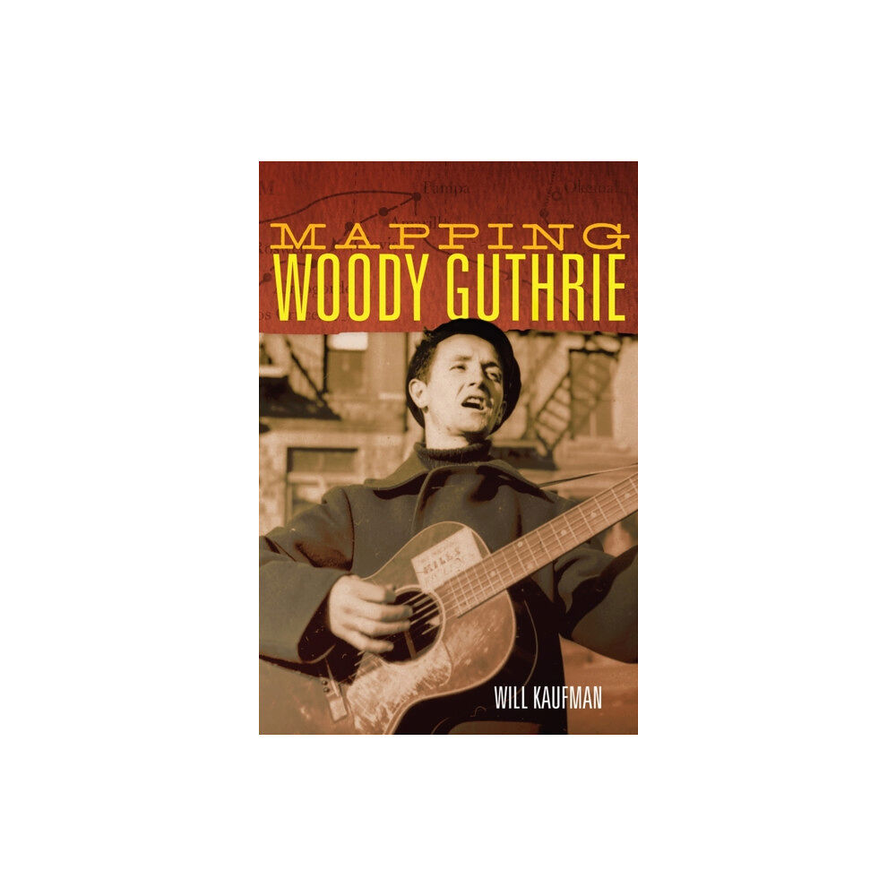 University of Oklahoma Press Mapping Woody Guthrie (inbunden, eng)