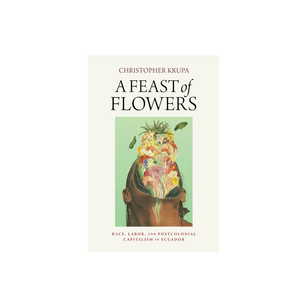 University of Pennsylvania Press A Feast of Flowers (häftad, eng)