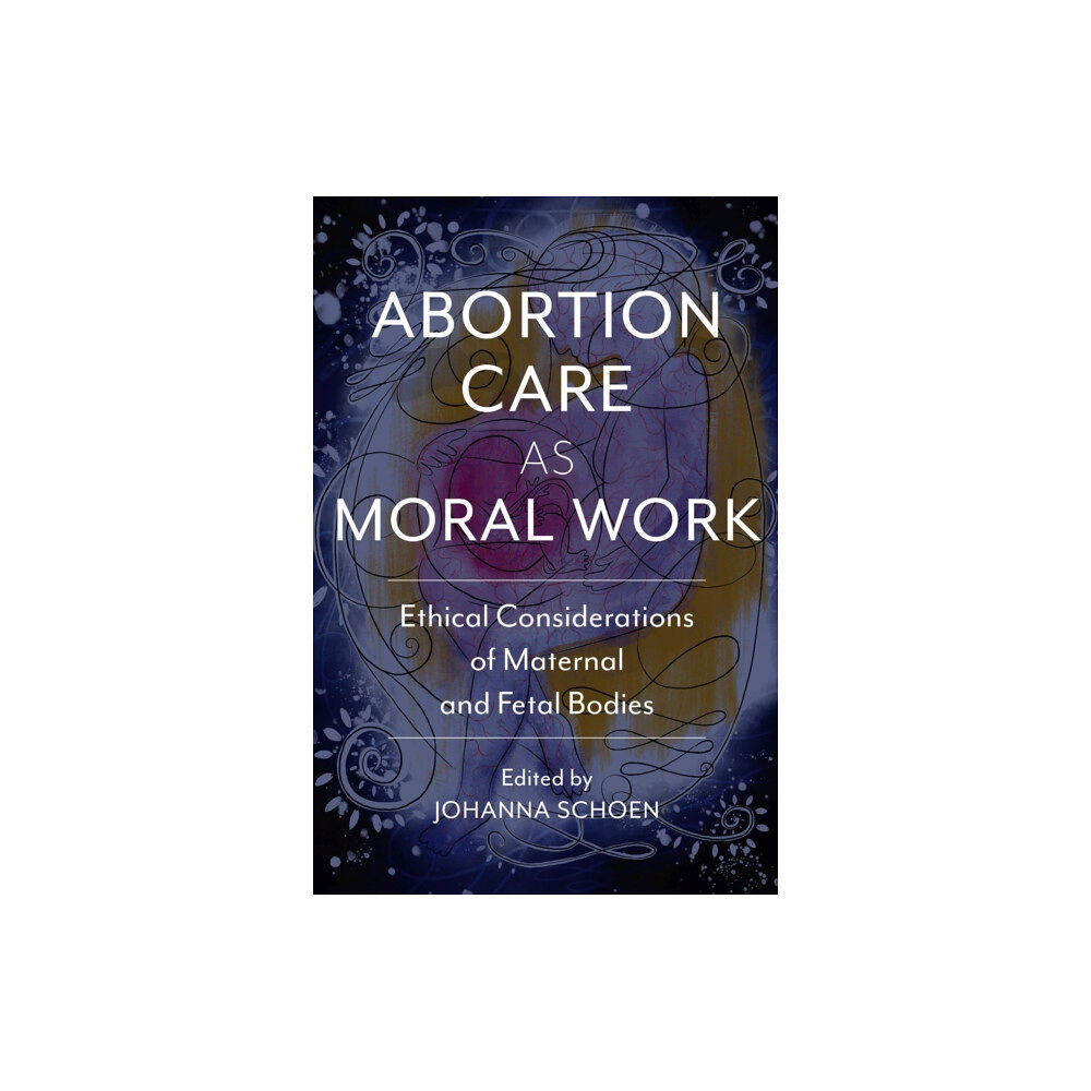 Rutgers University Press Abortion Care as Moral Work (häftad, eng)