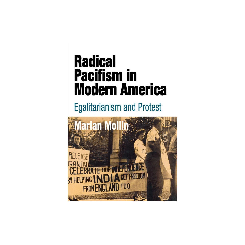 University of Pennsylvania Press Radical Pacifism in Modern America (inbunden, eng)