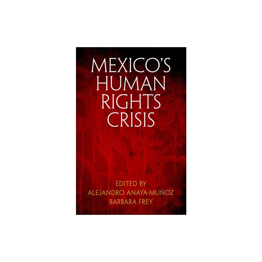 University of Pennsylvania Press Mexico's Human Rights Crisis (inbunden, eng)