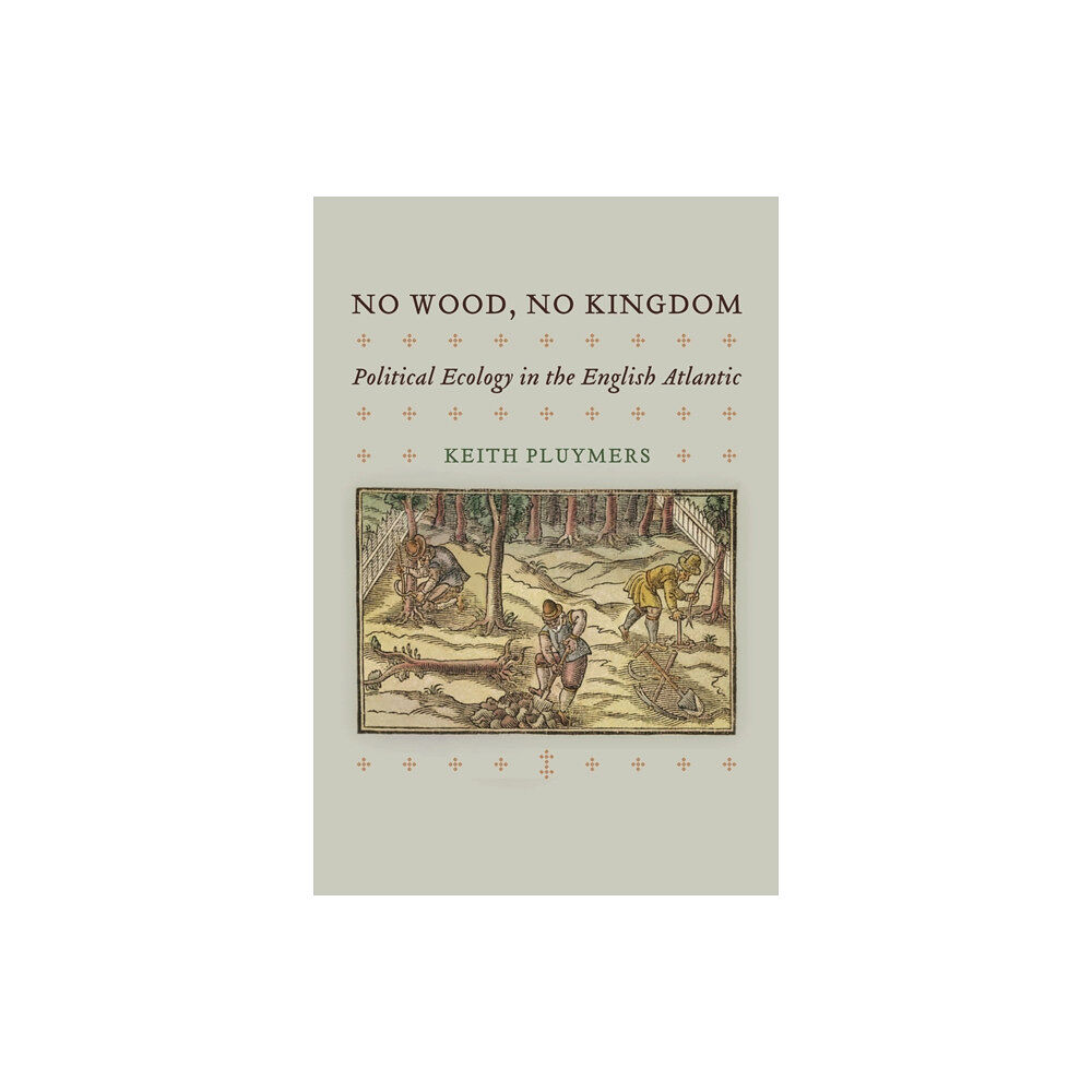 University of Pennsylvania Press No Wood, No Kingdom (inbunden, eng)