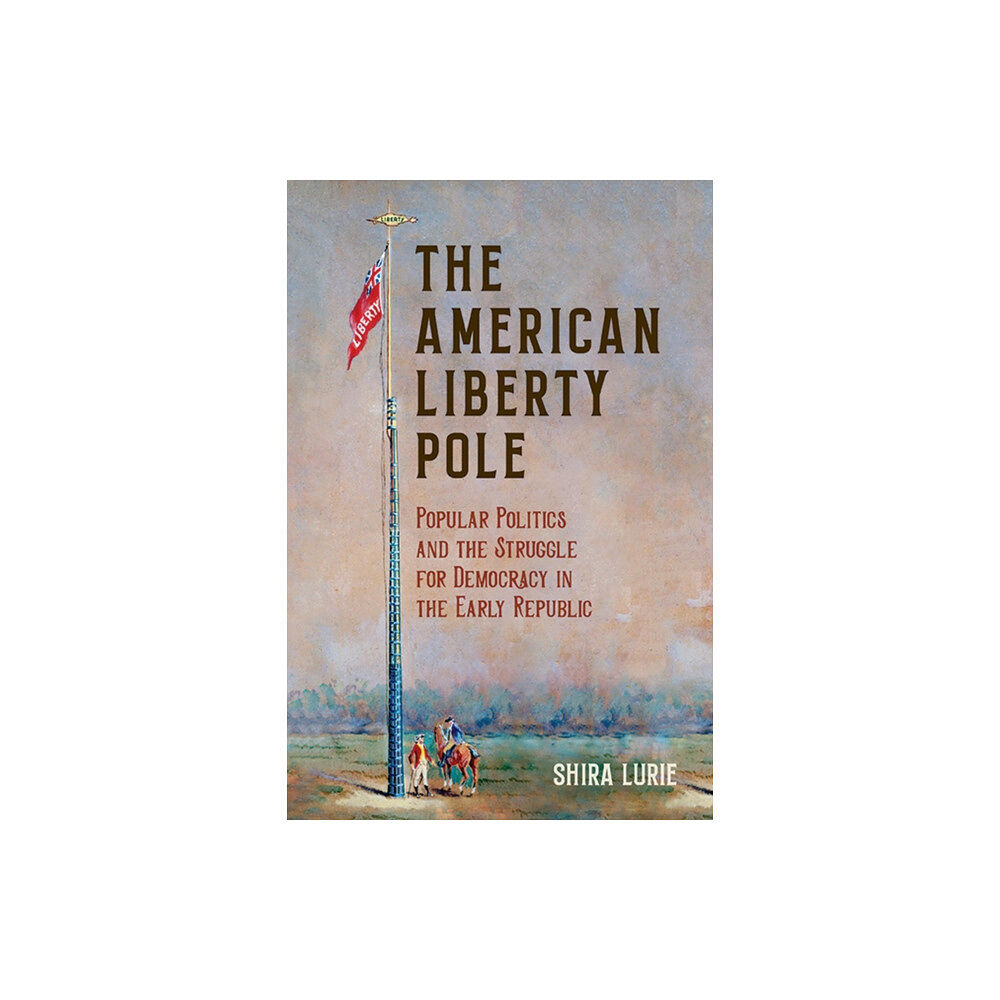 University of Virginia Press The American Liberty Pole (häftad, eng)