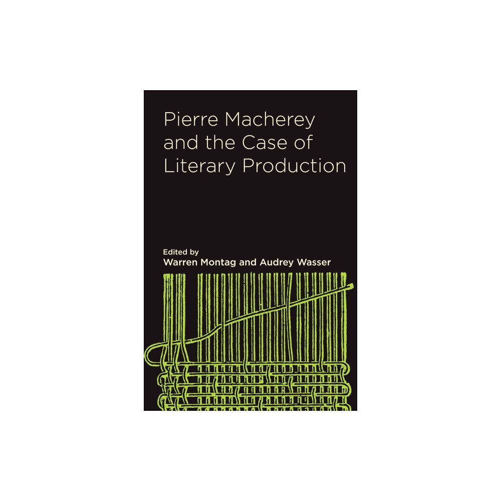 Northwestern university press Pierre Macherey and the Case of Literary Production (häftad, eng)