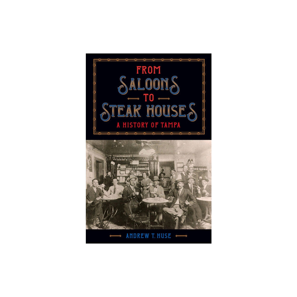 University Press of Florida From Saloons to Steak Houses (inbunden, eng)