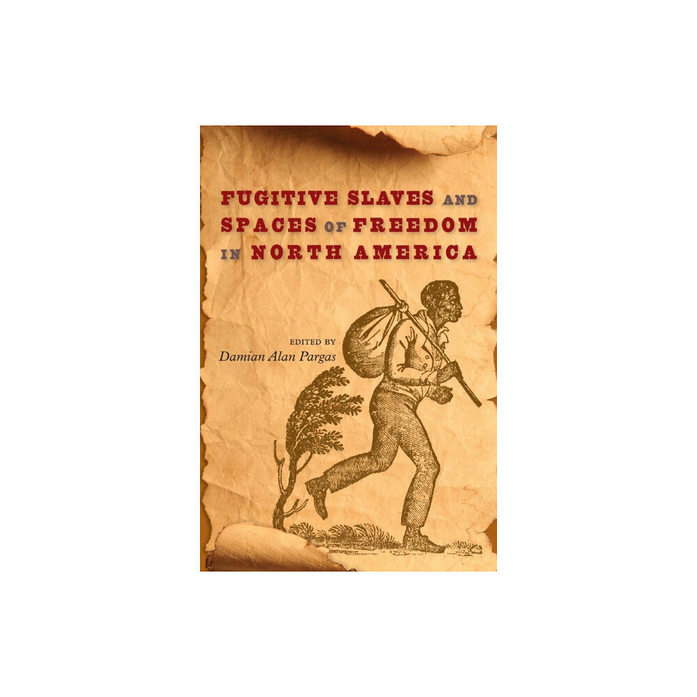 University Press of Florida Fugitive Slaves and Spaces of Freedom in North America (häftad, eng)