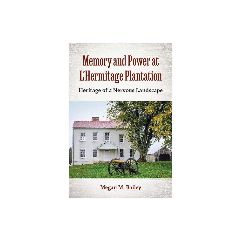 University Press of Florida Memory and Power at L'Hermitage Plantation (häftad, eng)