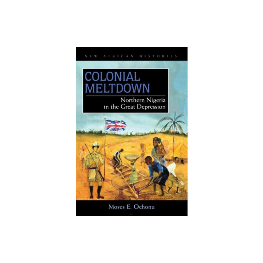 Ohio University Press Colonial Meltdown (inbunden, eng)