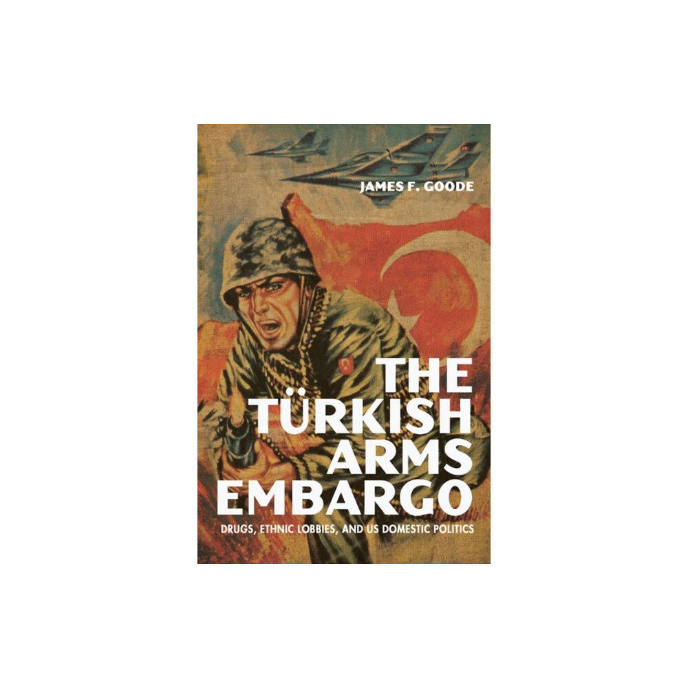 The University Press of Kentucky The Turkish Arms Embargo (inbunden, eng)