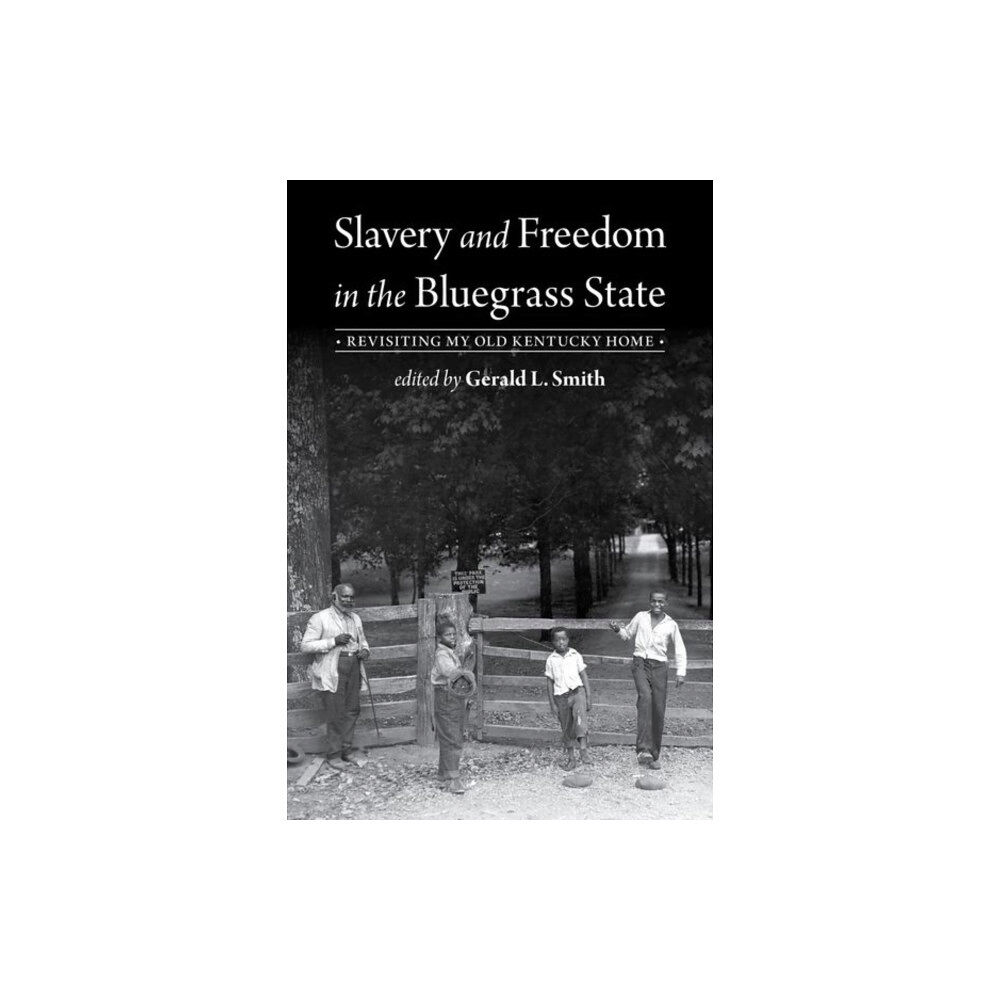 The University Press of Kentucky Slavery and Freedom in the Bluegrass State (inbunden, eng)