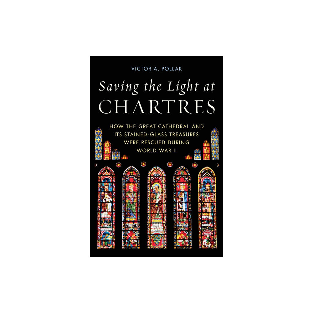 Stackpole Books Saving the Light at Chartres (inbunden, eng)