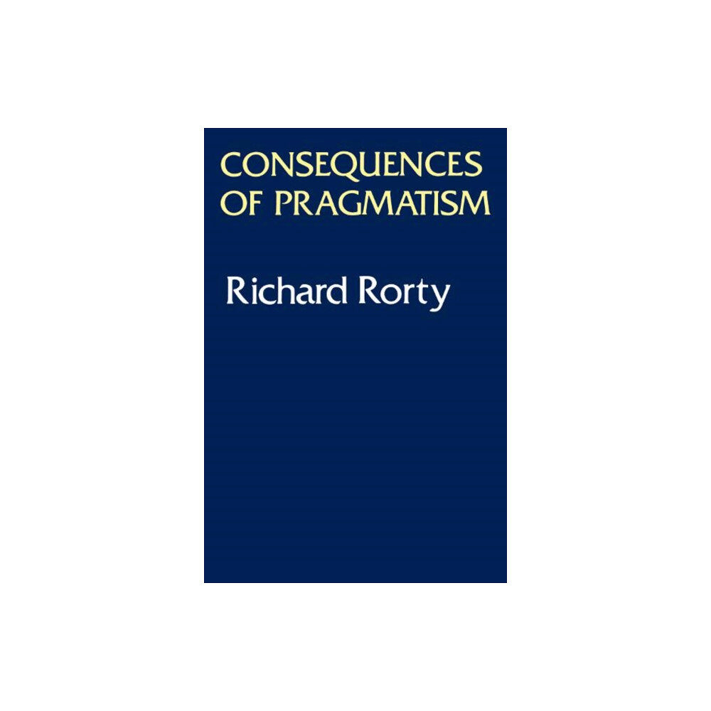University of Minnesota Press Consequences Of Pragmatism (häftad, eng)
