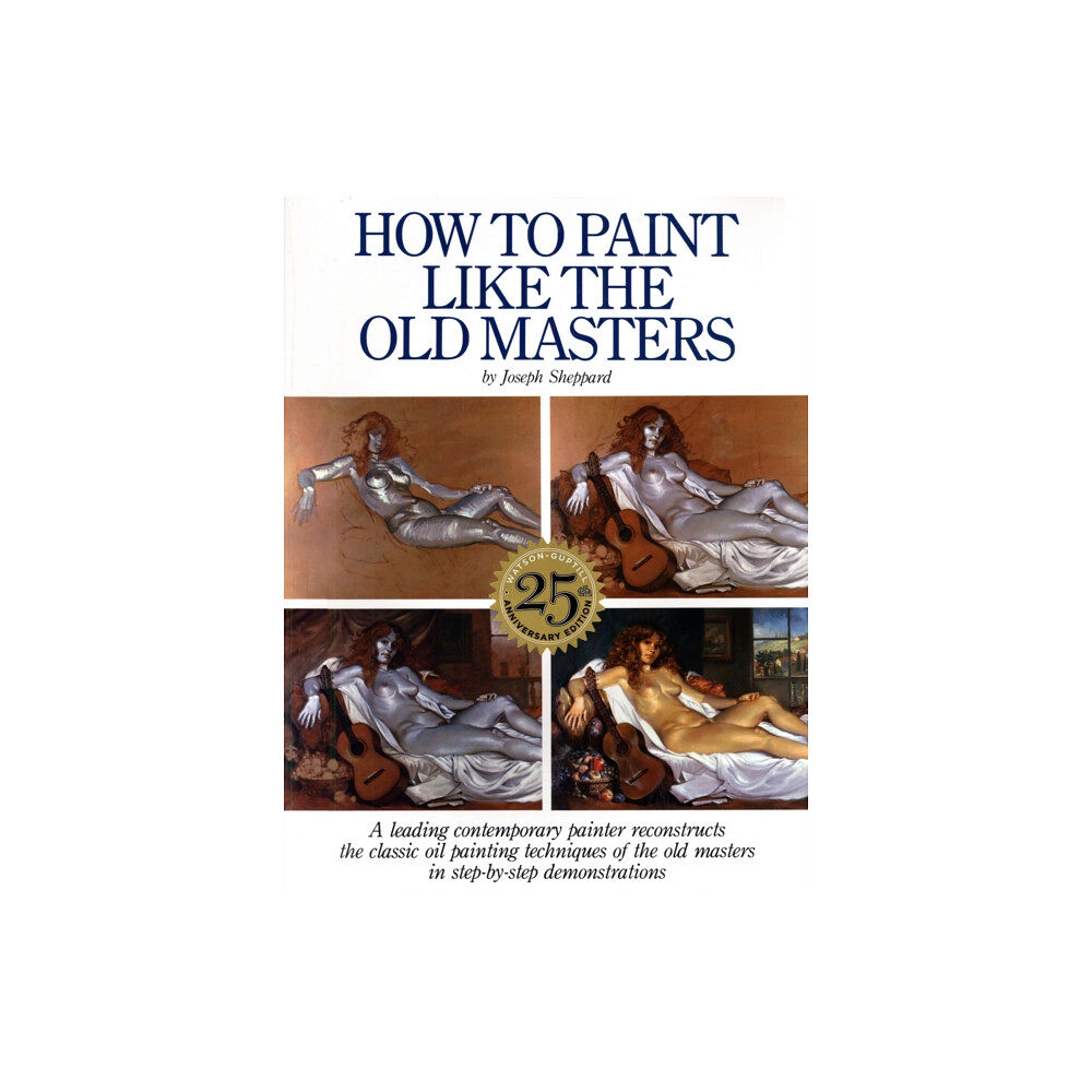 Watson-Guptill Publications How to Paint Like the Old Masters, 25th Anniversar y Edition (häftad, eng)