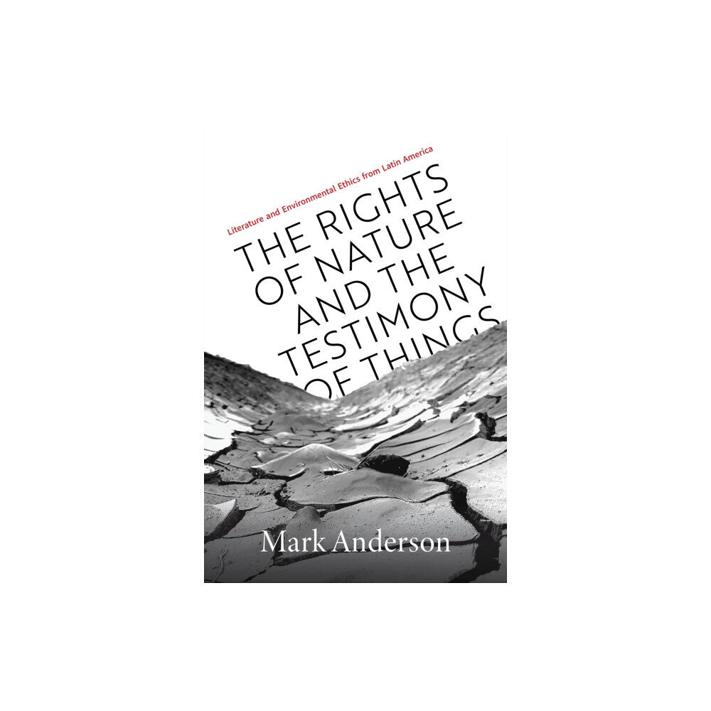 Vanderbilt University Press The Rights of Nature and the Testimony of Things (häftad, eng)