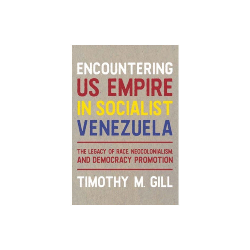 University of Pittsburgh Press Encountering U.S. Empire in Socialist Venezuela (inbunden, eng)