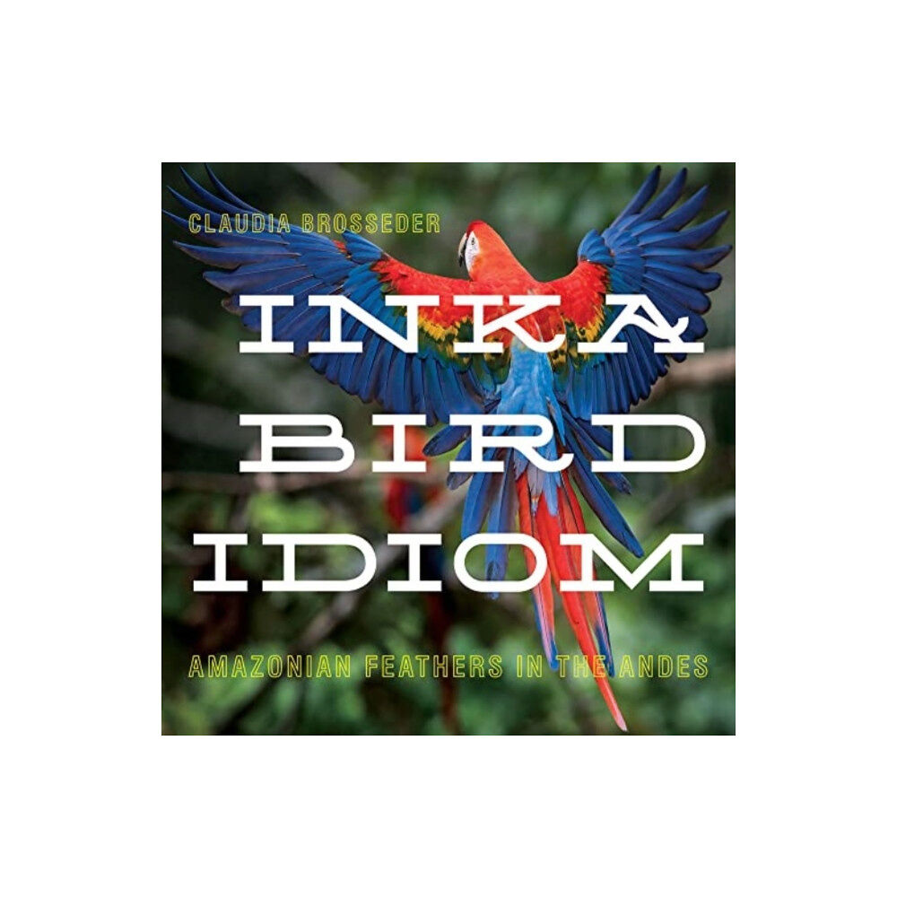 University of Pittsburgh Press Inka Bird Idiom (inbunden, eng)