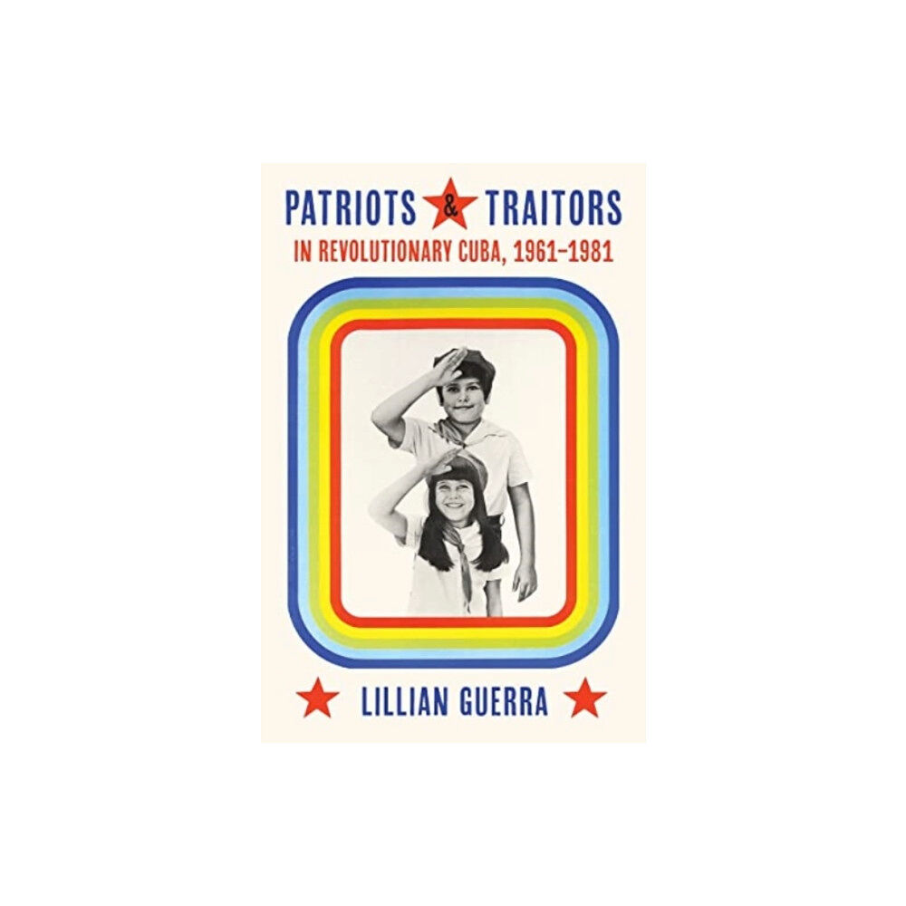 University of Pittsburgh Press Patriots and Traitors in Revolutionary Cuba (inbunden, eng)