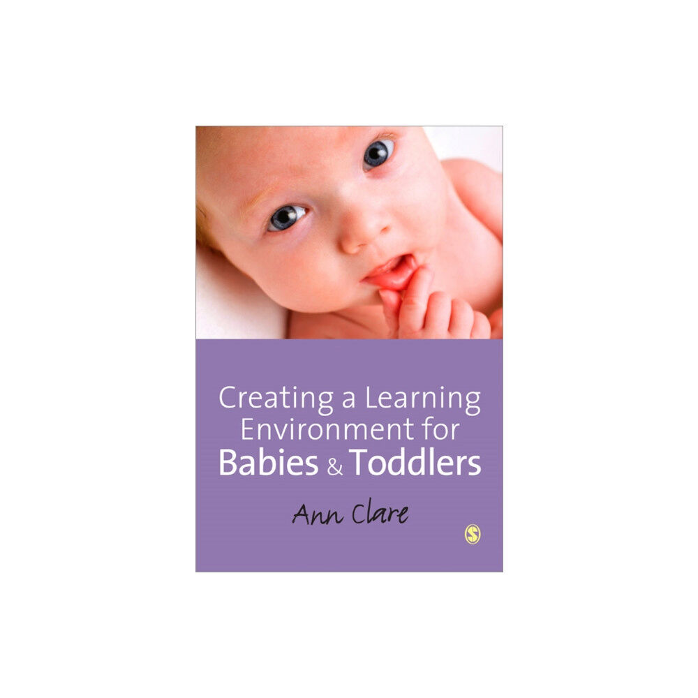 Sage Publications Ltd Creating a Learning Environment for Babies and Toddlers (häftad, eng)