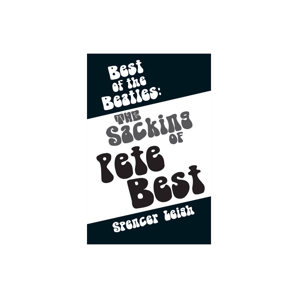 McNidder & Grace Best of the Beatles: The Sacking of Pete Best (häftad, eng)