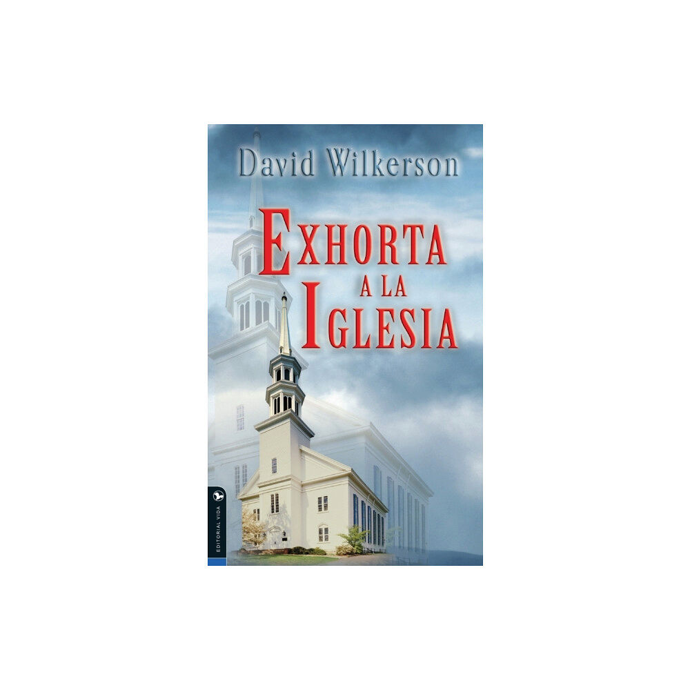 Vida Publishers David Wilkerson exhorta a la iglesia (häftad, spa)