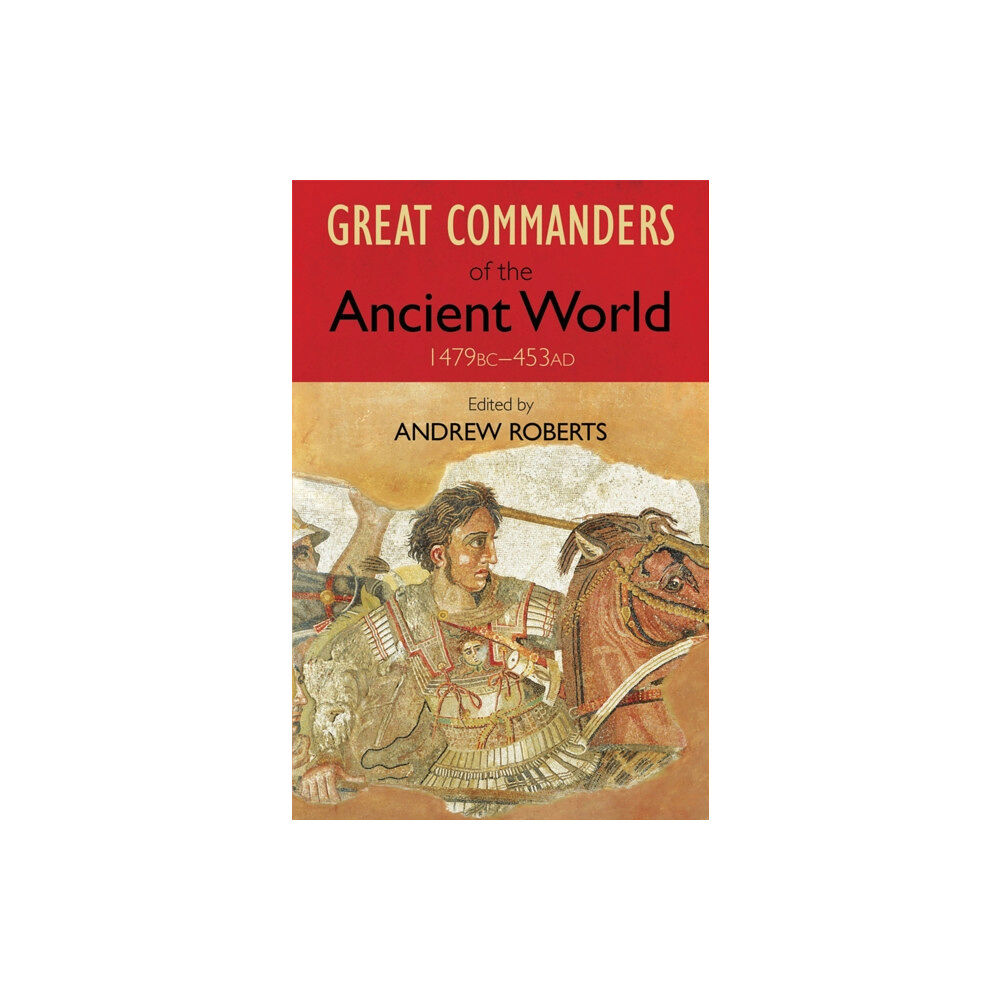 Quercus Publishing The Great Commanders of the Ancient World 1479BC - 453AD (häftad, eng)