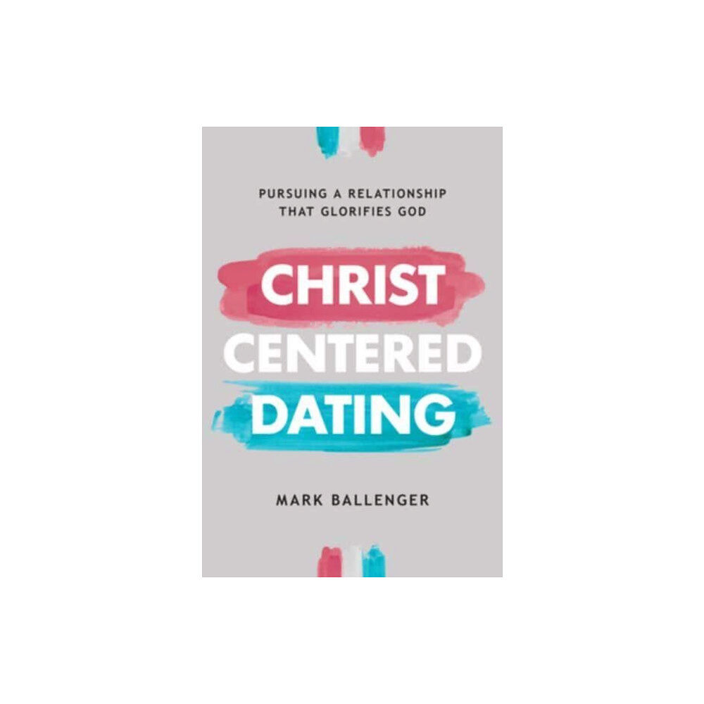 David C Cook Publishing Company Christ-Centered Dating (häftad, eng)