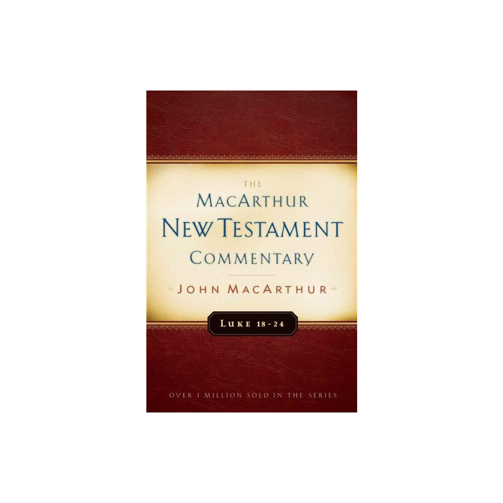 Moody Publishers Luke 18-24 Macarthur New Testament Commentary (inbunden, eng)