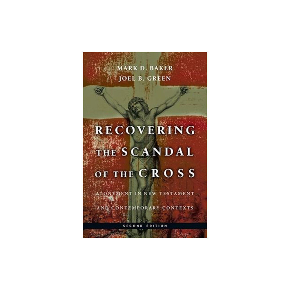 Intervarsity press Recovering the Scandal of the Cross – Atonement in New Testament and Contemporary Contexts (häftad, eng)