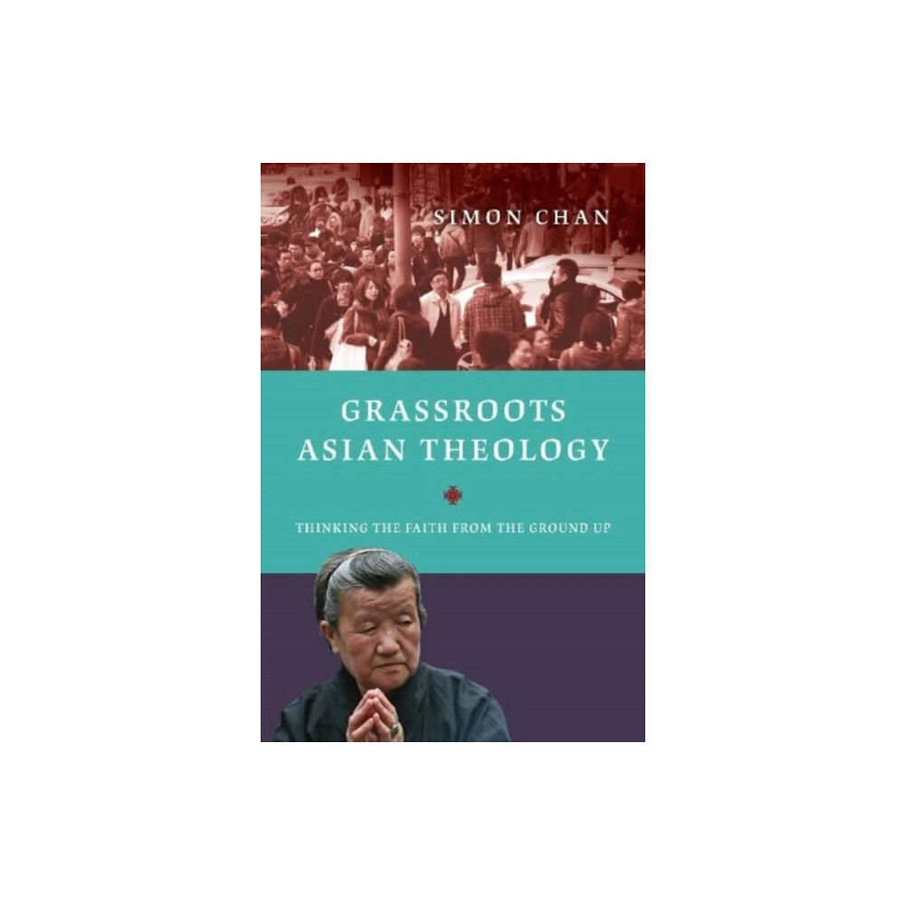 Intervarsity press Grassroots Asian Theology – Thinking the Faith from the Ground Up (häftad, eng)