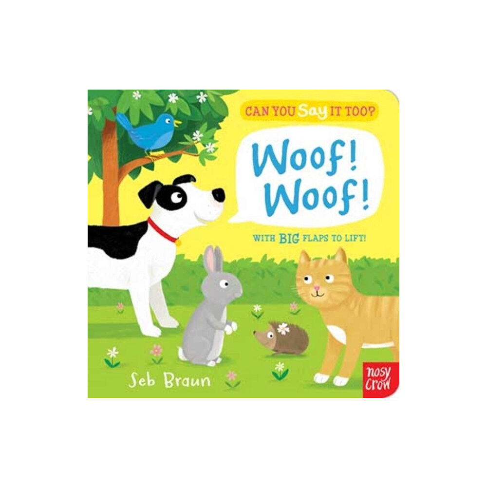 Nosy Crow Ltd Can You Say It Too? Woof! Woof! (bok, board book, eng)