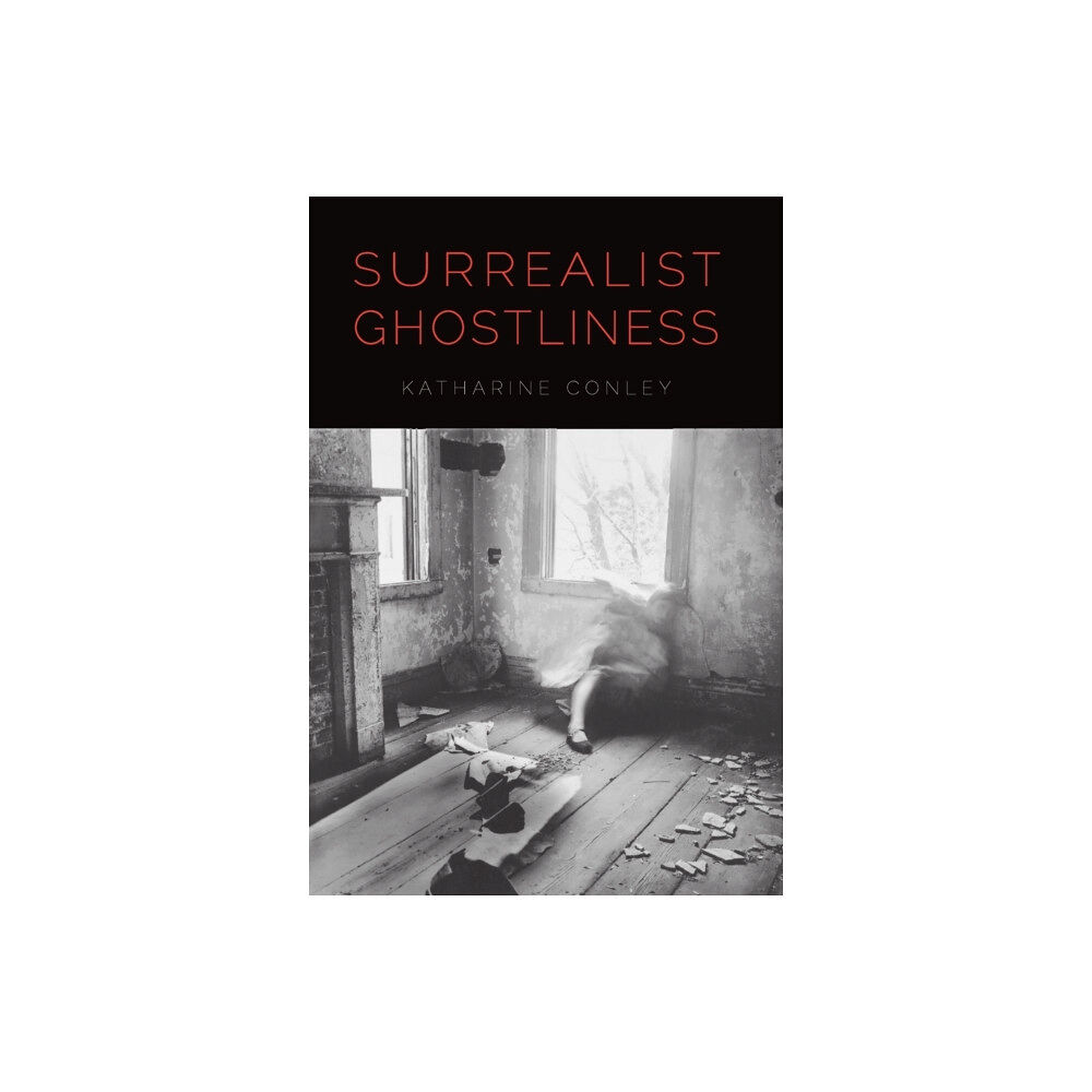 University of Nebraska Press Surrealist Ghostliness (inbunden, eng)