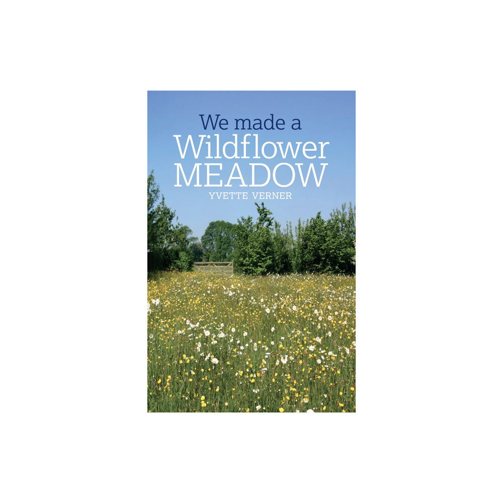 Bloomsbury Publishing PLC We Made a Wildflower Meadow (häftad, eng)