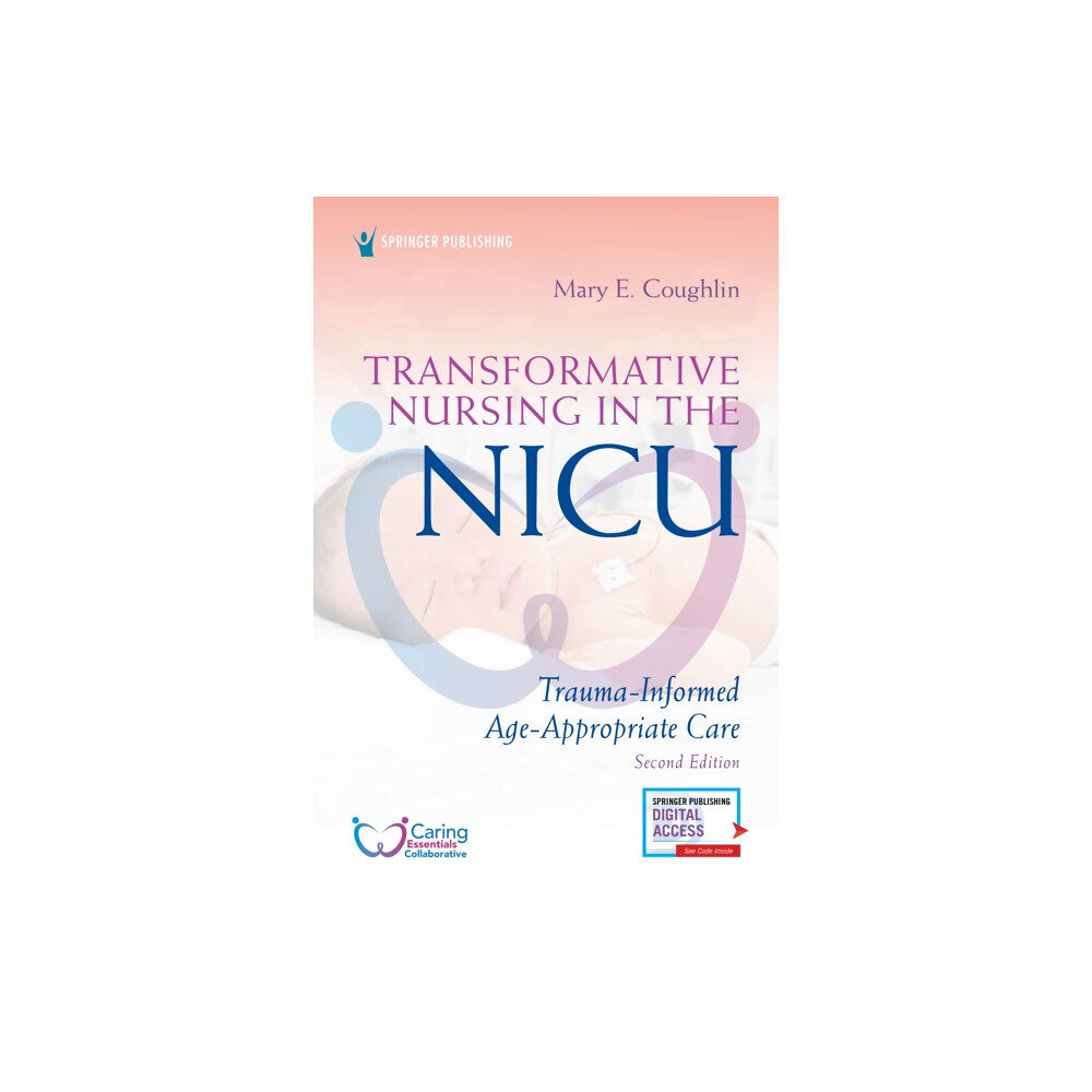 Springer Publishing Co Inc Transformative Nursing in the NICU (häftad, eng)