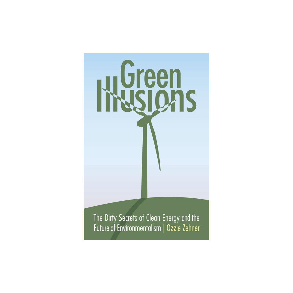 University of Nebraska Press Green Illusions (häftad, eng)