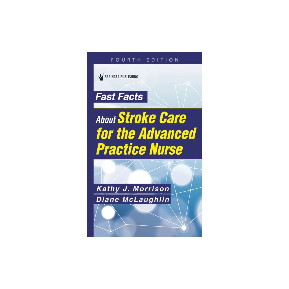 Springer Publishing Co Inc Fast Facts About Stroke Care for the Advanced Practice Nurse (häftad, eng)