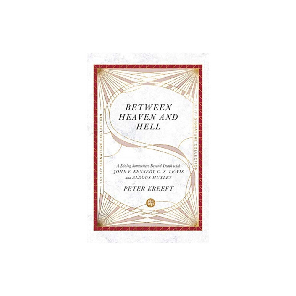 Intervarsity press Between Heaven and Hell – A Dialog Somewhere Beyond Death with John F. Kennedy, C. S. Lewis and Aldous Huxley (häftad, e...