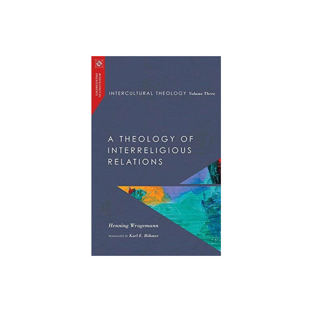 IVP Academic Intercultural Theology, Volume Three – A Theology of Interreligious Relations (inbunden, eng)