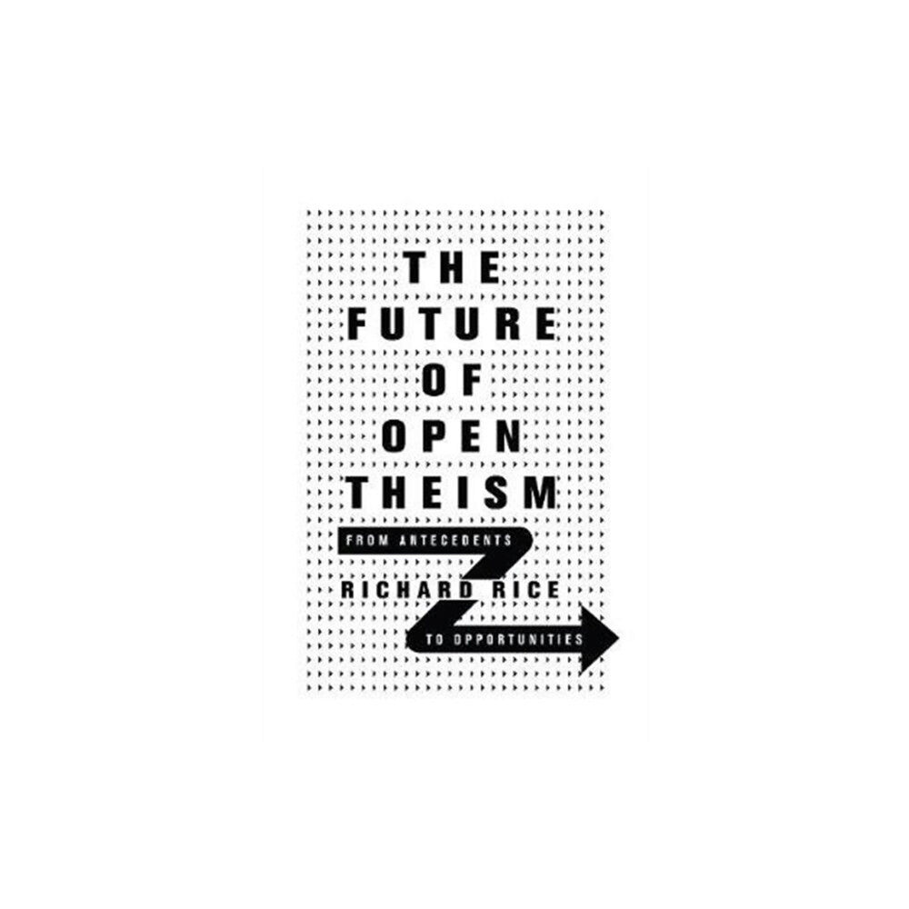 IVP Academic The Future of Open Theism – From Antecedents to Opportunities (häftad, eng)