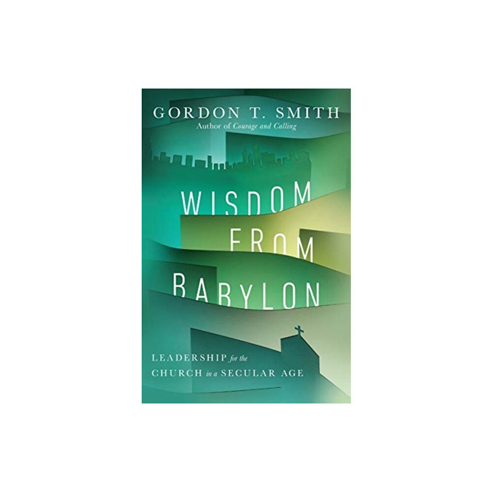 IVP Academic Wisdom from Babylon – Leadership for the Church in a Secular Age (häftad, eng)