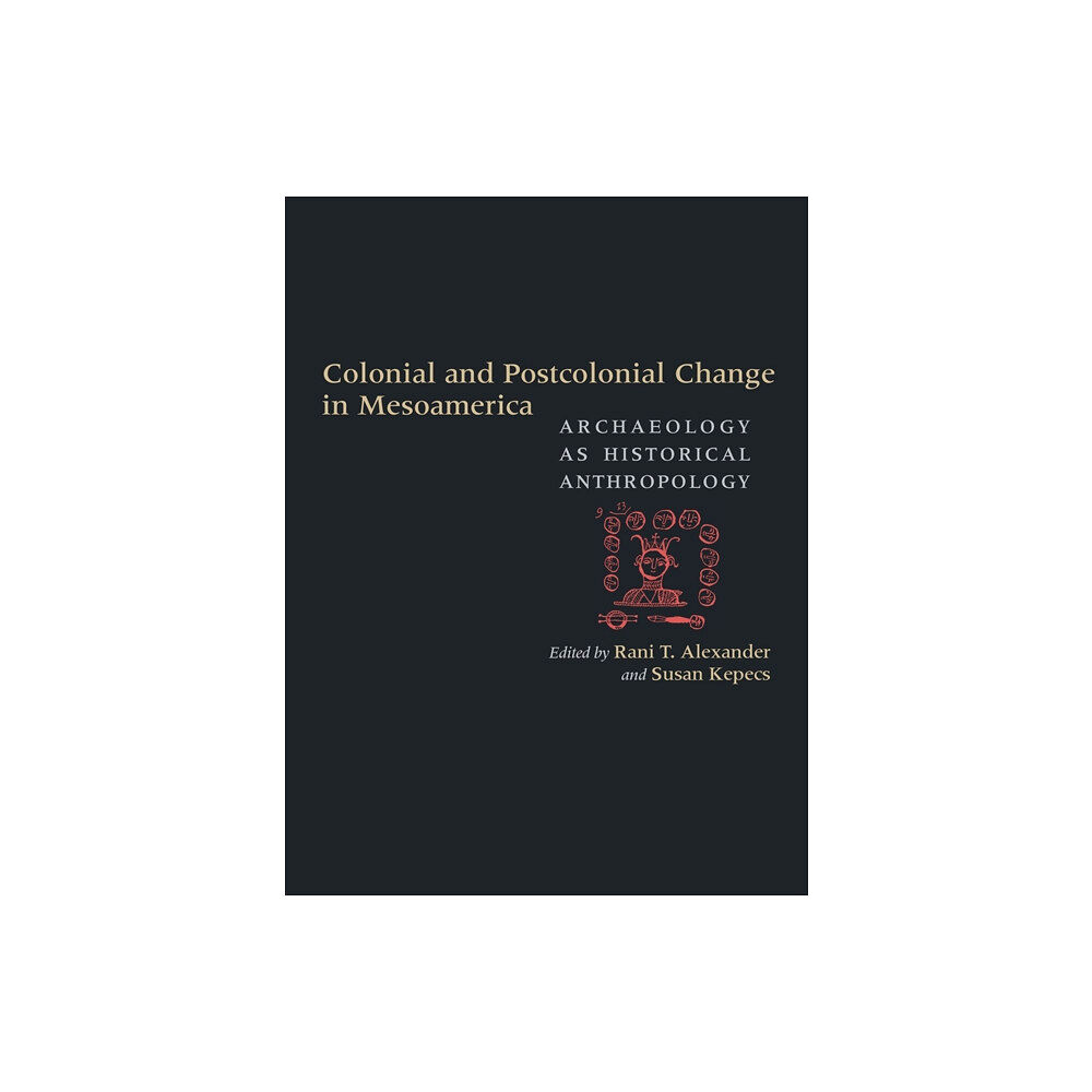 University of New Mexico Press Colonial and Postcolonial Change in Mesoamerica (inbunden, eng)