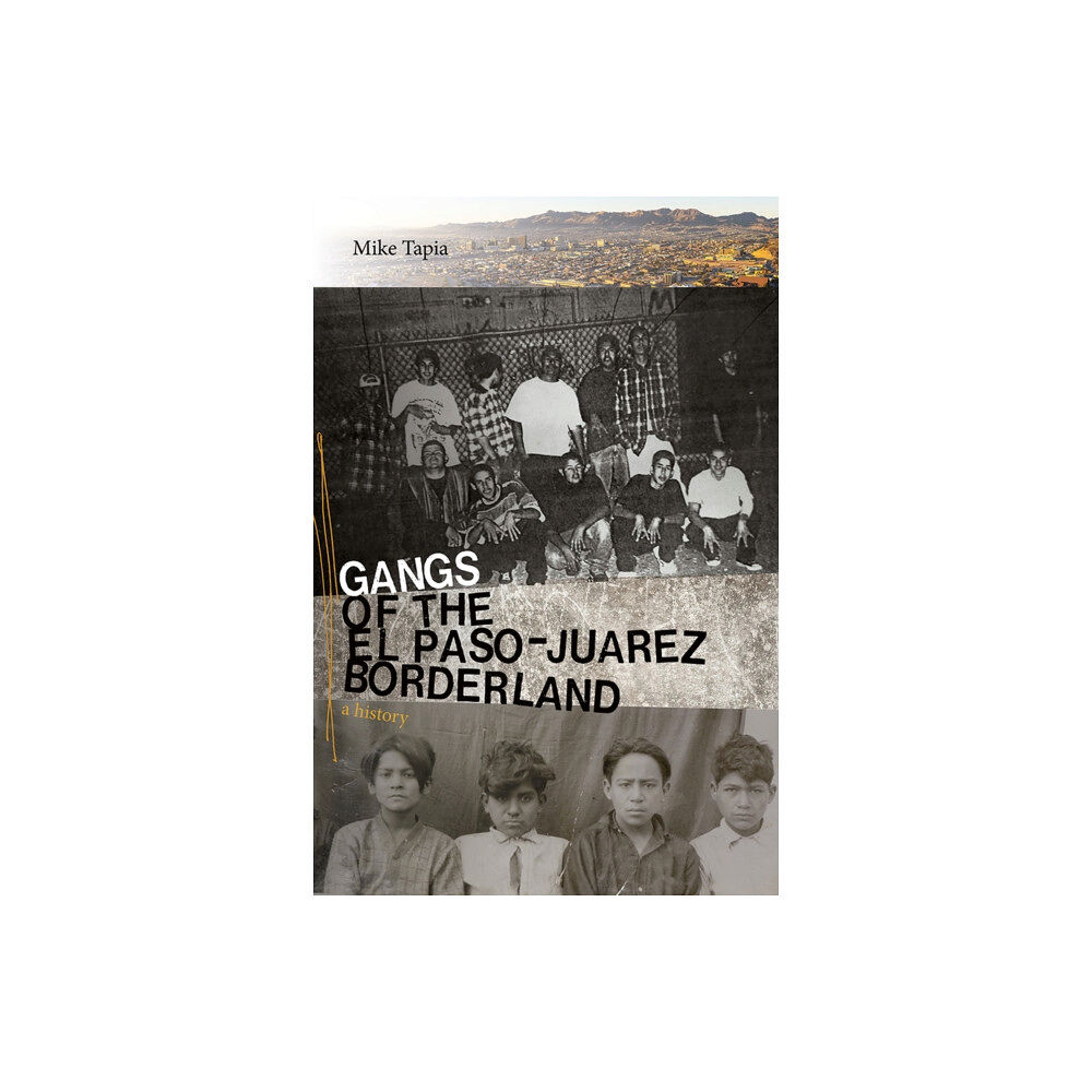 University of New Mexico Press Gangs of the El Paso-Juarez Borderland (inbunden, eng)