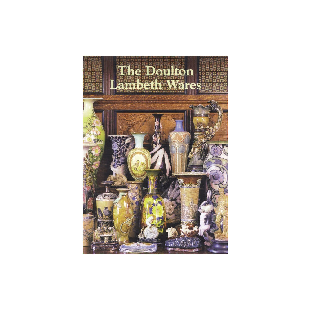 Richard Dennis The Doulton Lambeth Wares (inbunden, eng)