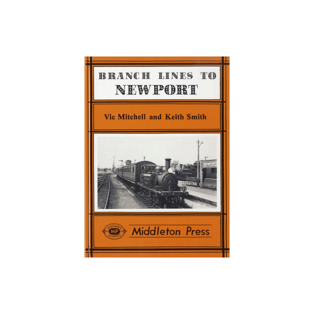 Middleton Press Branch Lines to Newport (IOW) (inbunden, eng)