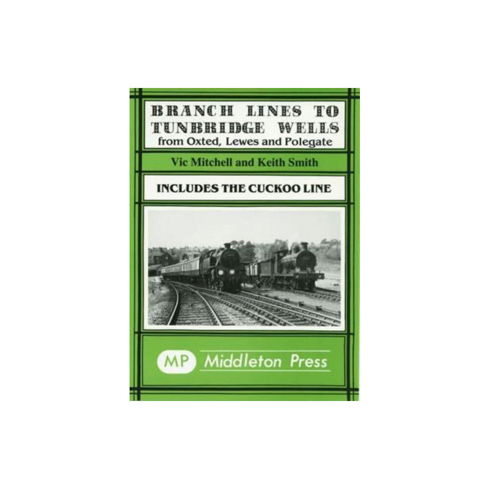 Middleton Press Branch Lines to Tunbridge Wells (inbunden, eng)