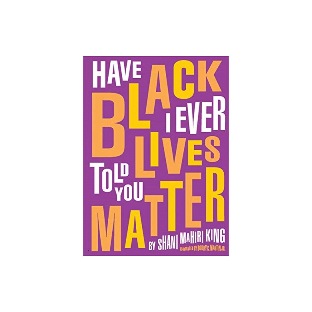 Tilbury House,U.S. Have I Ever Told You Black Lives Matter (inbunden, eng)