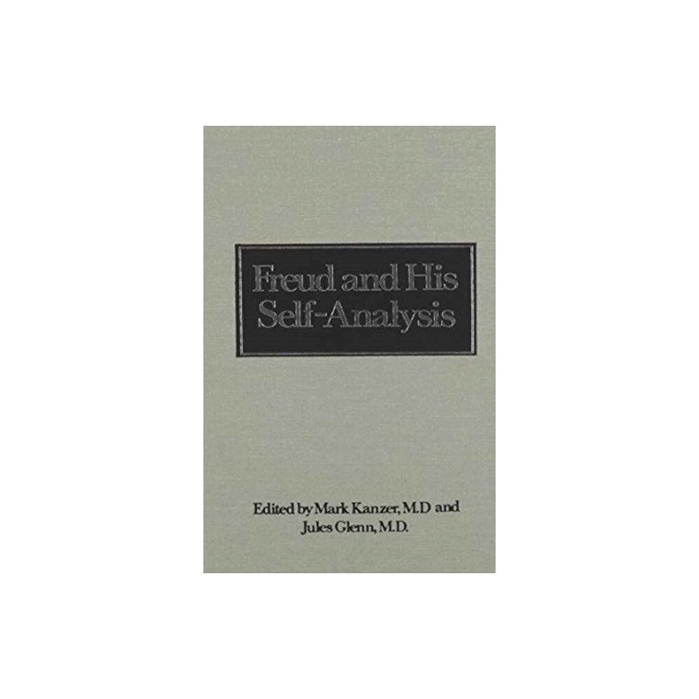 Jason aronson inc. publishers Freud and His Self-Analysis (Downstate Psychoanalytic Institute Twenty-Fifth Anniversary Series) (inbunden, eng)