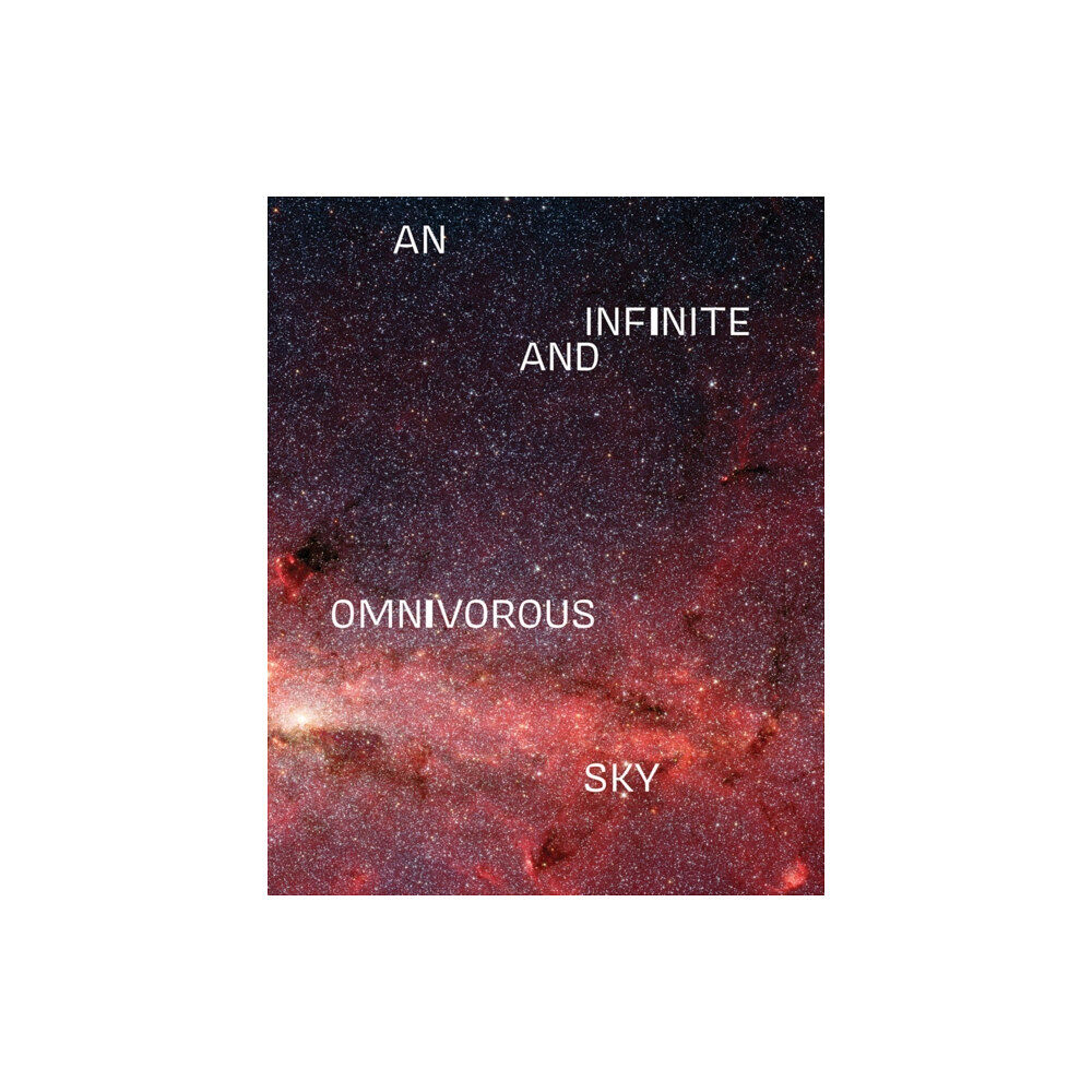 Illinois State University, University Galleries An Infinite and Omnivorous Sky (inbunden, eng)