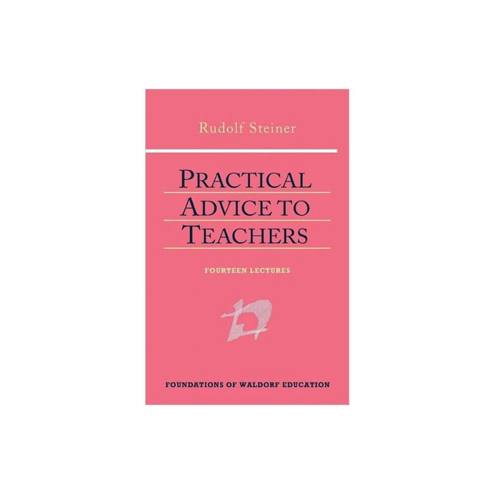 Anthroposophic Press Inc Practical Advice to Teachers (inbunden, eng)