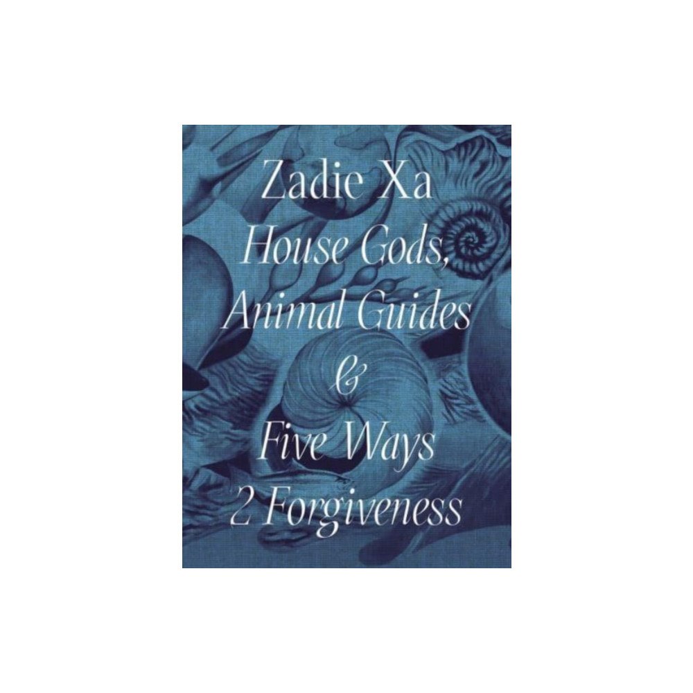 Whitechapel Gallery Zadie Xa: House Gods, Animals Guides and Five Ways 2 Forgiveness (häftad, eng)