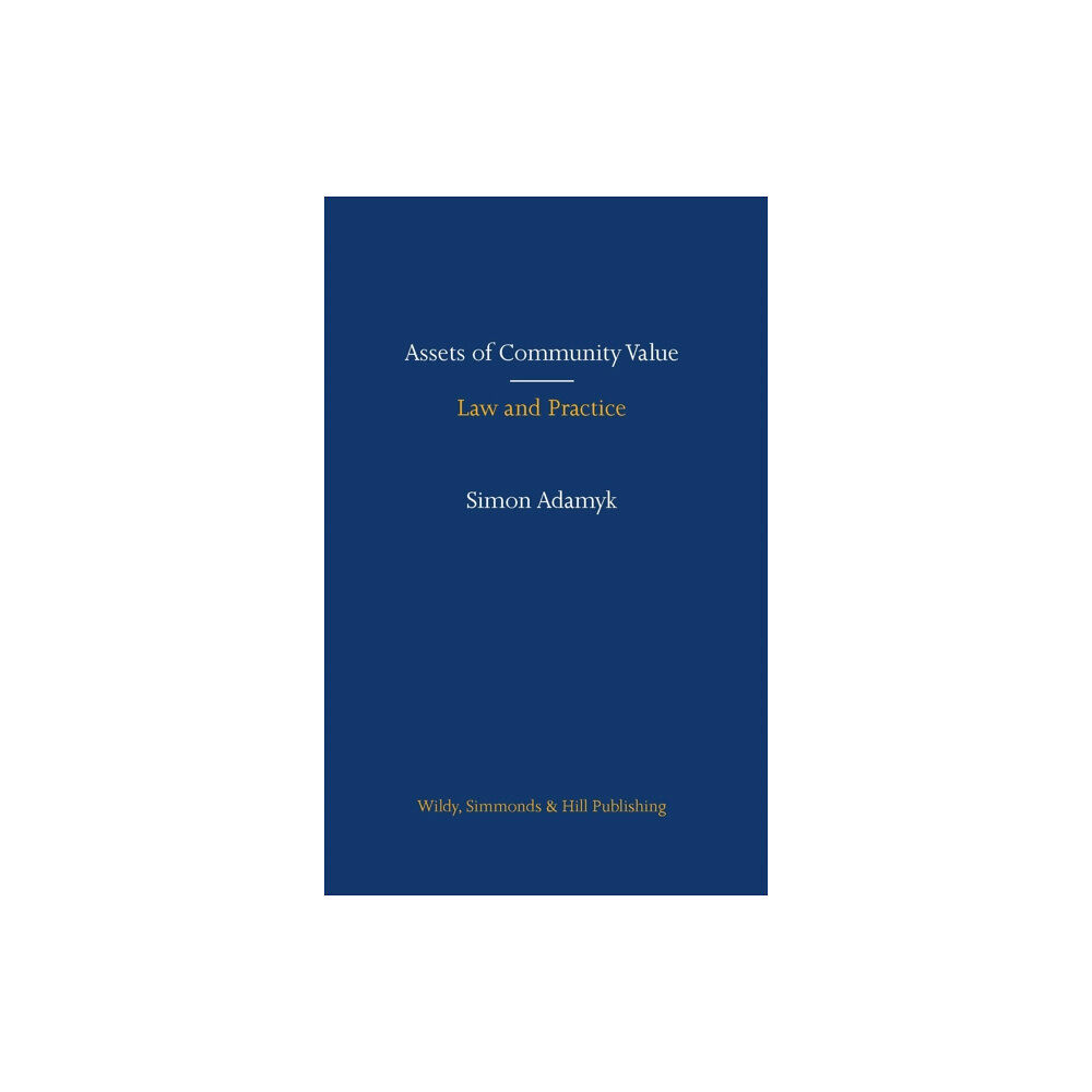 Wildy, Simmonds and Hill Publishing Assets of Community Value: Law and Practice (inbunden, eng)